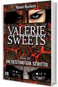 Valerie Sweets Parte III - Un destino gi&agrave; scritto