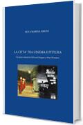 La citt&agrave; tra cinema e pittura