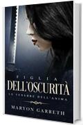 Figlia dell'Oscurit&agrave;: Le Tenebre dell'Anima