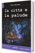 La citt&agrave; e la palude
