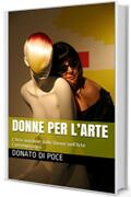 DONNE PER L&rsquo;ARTE: L&rsquo;Arte invisibile delle Donne nell&rsquo;Arte Contemporanea (I Quaderni del Bardo Edizioni per Amazon)