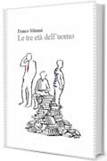 Le tre et&agrave; dell'uomo