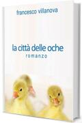 La citt&agrave; delle oche