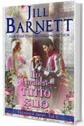 Un cavaliere tutto suo: Ha solo una settimana per corteggiarla e conquistarla (Inganni d&rsquo;amore Vol. 1)