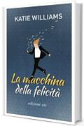 La macchina della felicit&agrave;