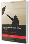 Al di l&agrave; del bene e del male: Io e mio fratello (Poliziesco, Hard-boiled e noir Vol. 1)