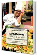 Up & Down: I su e gi&ugrave; di una vita - Cronache di ordinaria (dis)abilit&agrave;