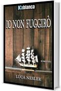 Io non fuggir&ograve;