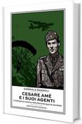 Cesare Am&eacute; e i suoi agenti: L'intelligence italiana nella Seconda guerra mondiale