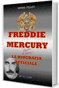 FREDDIE MERCURY &ndash; LA BIOGRAFIA UFFICIALE: SECONDO VOLUME