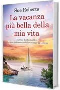 La vacanza pi&ugrave; bella della mia vita