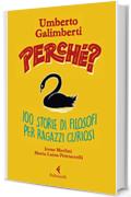 Perch&eacute;?: Cento storie di filosofi per ragazzi curiosi