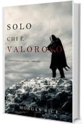 Solo Chi &egrave; Valoroso: Come funziona l'acciaio-Libro Due