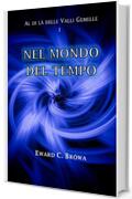 Nel Mondo del Tempo (Al di l&agrave; delle Valli Gemelle Vol. 1)