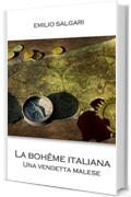 La boh&ecirc;me italiana. Una vendetta malese