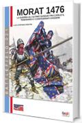 Morat 1476: La guerra all&rsquo;ultimo sangue fra Carlo il Temerario e i confederati svizzeri (Battlefield Vol. 21)