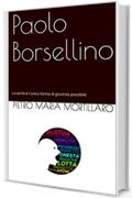 Paolo Borsellino: La verit&agrave; &egrave; l'unica forma di giustizia possibile