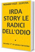 Irda story Le radici dell'odio .: racconto 1&deg; Un povero terrorista