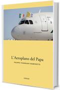 L&rsquo;aeroplano del Papa