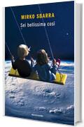 Sei bellissima cos&igrave;