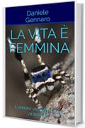 La vita &egrave; femmina: L'amore vissuto da un aracnide