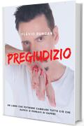 Pregiudizio: Un libro che potrebbe cambiare tutto ci&ograve; che hai capito o pensato di aver capito.