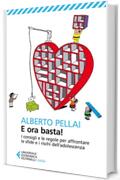 E ora basta!: I consigli e le regole per affrontare le sfide e i rischi dell&rsquo;adolescenza