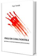 FIGLI DI COSA NOSTRA: Quando le colpe dei padri ricadono sui figli