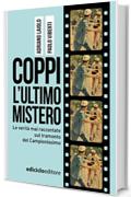 Coppi, l'ultimo mistero: Le verit&agrave; mai raccontate sul tramonto del Campionissimo