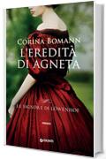 L&rsquo;eredit&agrave; di Agneta (Le signore di L&ouml;wenhof Vol. 1)