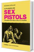 La filosofia dei Sex Pistols: Chiunque pu&ograve; farlo, fallo tu stesso!