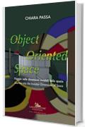 Object Oriented Space: Viaggio nelle dimensioni invisibili dello spazio / Journey into the invisible dimensions of space