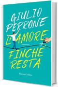 L'amore finch&egrave; resta