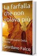 La farfalla che non volava pi&ugrave;: Il commissario Della Morte