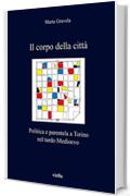 Il corpo della citt&agrave;: Politica e parentela a Torino nel tardo Medioevo