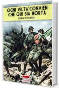Ogni vilt&agrave; convien che qui sia morta: I reparti d'assalto italiani nella Grande Guerra (Italia Storica Ebook Vol. 62)