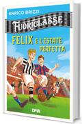 Fuoriclasse. Felix e l'estate perfetta