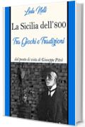 LA SICILIA DELL'OTTOCENTO, TRA GIOCHI E TRADIZIONI DAL PUNTO DI VISTA DI GIUSEPPE PITR&Egrave;