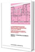 LA RAPPRESENTAZIONE GRAFICA DELL'ESECUTIVO ARCHITETTONICO: PARTE 2&deg;: Come disegnare gli elaborati grafici del progetto esecutivo architettonico
