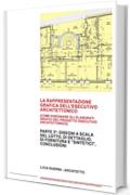 LA RAPPRESENTAZIONE GRAFICA DELL'ESECUTIVO ARCHITETTONICO: PARTE 2&deg;: Come disegnare gli elaborati grafici del progetto esecutivo architettonico