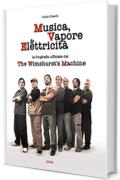 MUSICA, VAPORE & ELETTRICIT&Agrave;: La biografia ufficiale dei The Wimshurst's Machine (TWM)