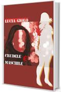 Crudele &egrave; maschile