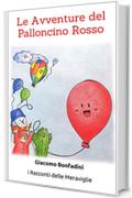 Le Avventure del Palloncino Rosso (i Racconti delle Meraviglie)