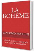 La boh&eacute;me: Libretto di scena integrale con schede illustrative