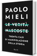 Le verit&agrave; nascoste: Trenta casi di manipolazione della storia