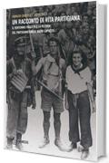 Un racconto di vita partigiana: Il ventennio fascista e la vicenda del partigiano Emilio Bacio Capuzzo