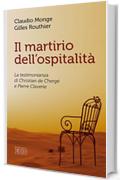 Il martirio dell'ospitalit&agrave;: La testimonianza di Christian de Cherg&eacute; e Pierre Claverie