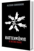RATTENK&Ouml;NIG: IL RE DEI RATTI