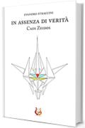In assenza di verit&agrave;. Caos Zeidos: Un'avventura fantastica dilatata nel tempo e nello spazio