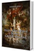 Feste, Cerimonie e Divinit&agrave; greco-romane